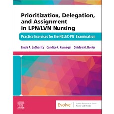 (영문도서) Prioritization Delegation and Assignment in Lpn/LVN Nursing: Practice Exercises for the Ncl... Paperback, Elsevier, English, 9780323779166