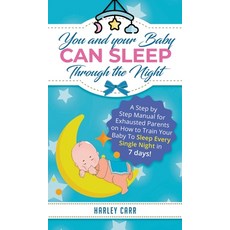 (영문도서) You and Your Baby Can Sleep Through the Night: A Step by Step Manual for Exhausted Parents on... Hardcover, Sophie Dalziel, English, 9781951999384