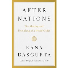 (영문도서)After Nations: The Making and Unmaking of a World Order Hardcover, Viking, English, 9780399563676