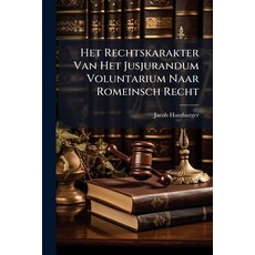 (영문도서)Het Rechtskarakter Van Het Jusjurandum Voluntarium Naar Romeinsch Recht Paperback, Nabu Press, English, 9781147894868