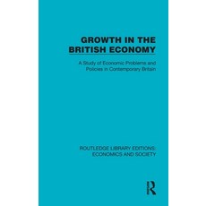 (英文圖書)Growth in the British Economy: A Study of Economic Problems and Policies in Cont... 精裝版, Routledge, 英文