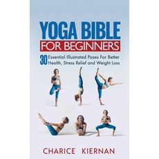 Yoga Bible For Beginners: 30 Essential Illustrated Poses For Better Health Stress Relief and Weight... Hardcover, Semsoli