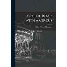 (영문도서) On the Road With a Circus Paperback, Legare Street Press, English, 9781015349605