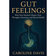 (英文圖書)Gut Feelings: How Your Stomach Shapes Your Thoughts Emotions and Mental Health 平裝版, Independently Published, 英文