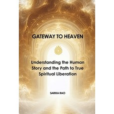 (英文圖書)Gateway to Heaven: Understanding the Human Story and the Path to True Spiritual... 平裝版, Independently Published, 英文