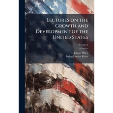(영문도서)Lectures on the Growth and Development of the United States; Volume 4 Paperback, Nabu Press, English, 9781176778566
