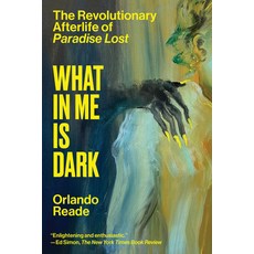 (영문도서)What in Me Is Dark: The Revolutionary Afterlife of Paradise Lost Paperback, Astra House, English, 9781662603402