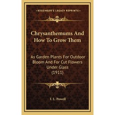 (英文圖書)Chrysanthemums And How To Grow Them: As Garden Plants For Outdoor Bloom And For... 精裝版, Kessinger Publishing, 英文