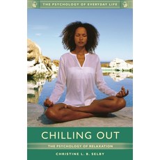(영문도서) Chilling Out: The Psychology of Relaxation Hardcover, Bloomsbury Publishing PLC, English, 9781610697699