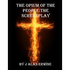 (영문도서) The Opium of the People: The Screenplay Paperback, Independently Published, English, 9798335304603