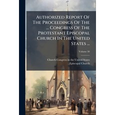 (영문도서)Authorized Report Of The Proceedings Of The ... Congress Of The Protestant Episc... Paperback, Nabu Press, English, 9781179585727