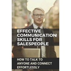 Effective Communication Skills For Salespeople: How To Talk To Anyone And Connect Effortlessly: Impo... Paperback, Independently Published, English, 9798746411549