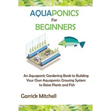 (영문도서) Aquaponics for Beginners: An Aquaponic Gardening Book to Building Your Own Aquaponics Growing... Paperback, C.U Publishing LLC, English, 9781952597886