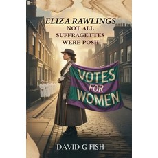 (영문도서)Eliza Rawlings: Not all Suffragettes were posh Paperback, Londonpublisher.Co.UK, English, 9781807770419