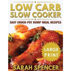 (영문도서) Low Carb Slow Cooker ***Large Print Edition***: Easy Crock-Pot Dump Meal Recipes Paperback, Independently Published, English, 9781729038284
