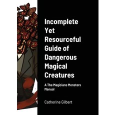 Incomplete Yet Resourceful Guide of Dangerous Magical Creatures: A The Magicians Monsters Manual Paperback, Lulu.com, English, 9781716248504