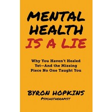 (英文圖書)Mental Health Is a Lie: Why You Haven't Healed yet-And the Missing Piece No One... 平裝版, 1brick Publishing, 英文