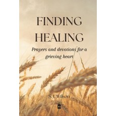 (영문도서) Finding Healing: Prayers and devotions for a grieving heart Paperback, Independently Published, English, 9798879360127