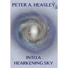 (영문도서) Into a Hearkening Sky Hardcover, Peter A. Heasley, English, 9798986757445