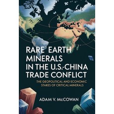 (영문도서)Rare Earth Minerals in the U.S.-China Trade Conflict: The Geopolitical and Econo... Paperback, Independently Published, English, 9798269600123