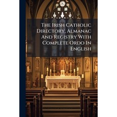 (영문도서)The Irish Catholic Directory Almanac And Registry With Complete Ordo In English Paperback, Nabu Press, 9781286516591
