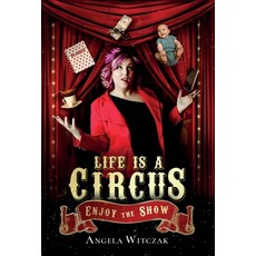 Life is a Circus: Enjoy the Show Hardcover, Author Academy Elite, English, 9781647467326