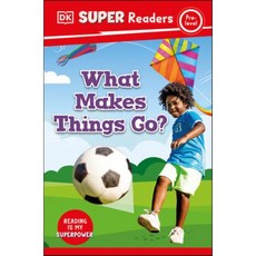 DK Super Readers Pre-Level What Makes Things Go?, DK Publishing (Dorling Kind...