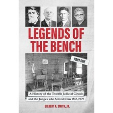 (영문도서)Legends of the Bench Part One A History of the Twelfth Judicial Circuit and the... Paperback, Peppertree Press, English, 9781965950906 Peppertree Press, English, 9781965950906