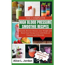 (영문도서) The Complete High Blood Pressure Smoothie Recipes for Seniors: Detoxify Reverse Disease Los... Paperback, Independently Published, English, 9798871284339