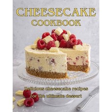 (영문도서) ChesseCake Cookbook: Delicious Cheesecake Recipes for the Ultimate Dessert Paperback, Independently Published, English, 9798721215087
