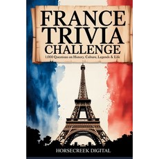 (영문도서)France Trivia Challenge: 1 000 Questions on History Culture Legends & Life Paperback, Independently Published, English, 9798263861582