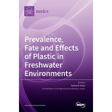(영문도서) Prevalence Fate and Effects of Plastic in Freshwater Environments Hardcover, Mdpi AG, English, 9783036512976
