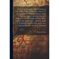 (영문도서) Mental Magic. A Rationale of Thought Reading and Its Attendant Phenomena and Their Applicat... Paperback, Legare Street Press, English, 9781022544215