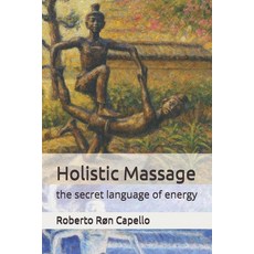 (英文圖書)Holistic Massage: the secret language of energy 平裝版, Independently Published, 英文