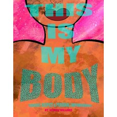(영문도서) This Is My Body: Consent Respect and Personal Empowerment Paperback, Independently Published, English, 9798332796999