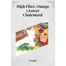 (영문도서) High Fiber Omega 3 Lower Cholesterol Paperback, Khaleel, English, 9781805282921