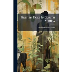 (영문도서)British Rule In South Africa Hardcover, Hutson Street Press, English, 9781024371314