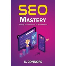 (영문도서) SEO Mastery: Ranking Your Website in 2024 and Beyond Paperback, Independently Published, English, 9798338323311
