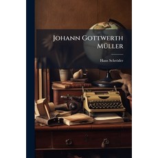 (英文書)Johann Gottwerth Müller： Verfasser Des Siegfried Von Lindenberg; Nach Seinem Leb... 平裝版, Nabu Press, 英文