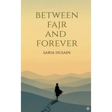(영문도서)Between Fajr and Forever Paperback, Notion Press, English, 9798902316435