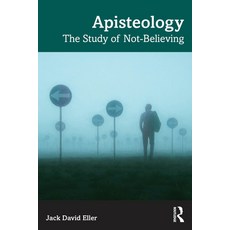 (영문도서)Apisteology: The Study of Not-Believing Paperback, Routledge, English, 9781041046356
