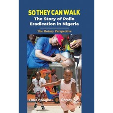 (영문도서) So They Can Walk: The Story of Polio Eradication in Nigeria - The Rotary Perspective Paperback, Independently Published, English, 9798792699847