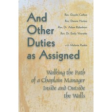 (영문도서)And Other Duties as Assigned: Walking the Path of a Chaplain Manager Inside and... Paperback, Stakeholder Press, English, 9781732422278