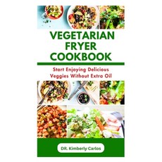 (영문도서) The Vegetarian Fryer Cookbook: Delicious and Tasty Homemade Veggies Recipes Paperback, Independently Published, English, 9798875623776