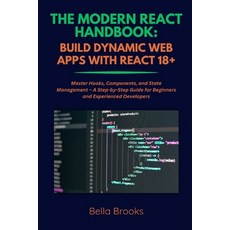 (英文圖書)The Modern React Handbook: BUILD DYNAMIC WEB APPS WITH REACT 18+: Master Hooks ... 平裝版, Independently Published, 英文
