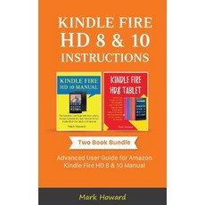 (영문도서) Kindle Fire HD 8 & 10 Instructions: Advanced User Guide for Amazon Kindle Fire HD 8 & 10 Manual Paperback, Createspace Independent Pub..., English, 9781726164269