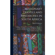 (영문도서) Missionary Travels and Researches in South Africa: Including a Sketch of Sixteen Years' Resid... Hardcover, Legare Street Press, English, 9781015796447