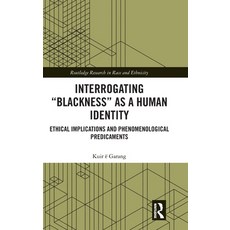 (英文圖書)Interrogating "Blackness" As a Human Identity: Ethical Implications and Phenomen... 精裝版, Routledge, English