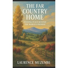 (영문도서)The Far Country Home: Finding Peace Beyond the World's Promise Paperback, Independently Published, English, 9798296556783