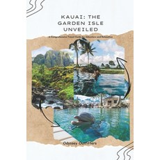 (영문도서) Kauai: THE GARDEN ISLE UNVEILED: A Comprehensive Travel Guide for Adventure and Relaxation Paperback, Independently Published, English, 9798390504512